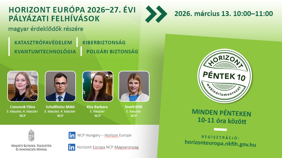 HorizontPéntek10 - A 2026-2027. évi katasztrófavédelem, kiberbiztonság és kvantumtechnológia témájú felhívások a Horizont Európa keretprogramban (2026. március 13.)