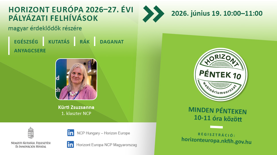 HorizontPéntek10 - TRANSCAN-4 2026-es nemzetközi felhívása a transzlációs rákkutatás területén: “Translational Research on Cancer Metabolism: Multidisciplinary Approaches for Diagnosis and Treatment” (2026. június 5.) HorizontPéntek10 - TRANSCAN-4 2026-es nemzetközi felhívása a transzlációs rákkutatás területén: “Translational Research on Cancer Metabolism: Multidisciplinary Approaches for Diagnosis and Treatment” (2026. június 5.)