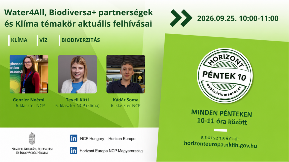HorizontPéntek10 - A Water4All és a Biodiversa+ partnerségek, valamint a Klíma témakör aktuális felhívásai (2026. szeptember 25.) HorizontPéntek10 - A Water4All és a Biodiversa+ partnerségek, valamint a Klíma témakör aktuális felhívásai (2026. szeptember 25.)