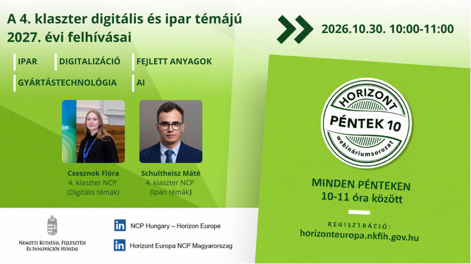 HorizontPéntek10 - A 4. klaszter digitális és ipar témájú 2027. évi felhívásai (2026. október 30.) HorizontPéntek10 - A 4. klaszter digitális és ipar témájú 2027. évi felhívásai (2026. október 30.)